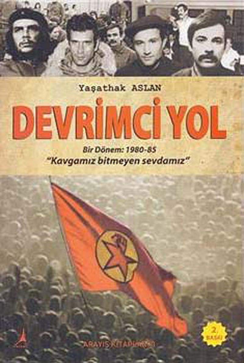 Devrimci Yol: Bir Dönem 1980 - 85 Kavgamiz Bitmeyen Sevdamiz Politics & History