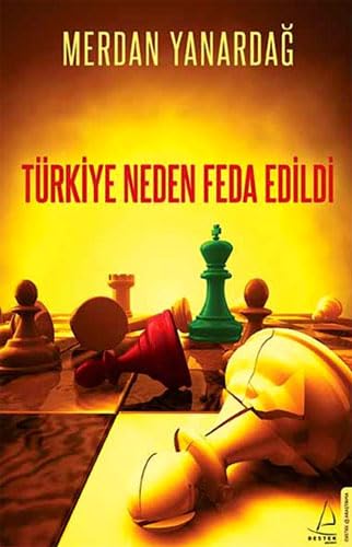 Türkiye Neden Feda Edildi Politics & History