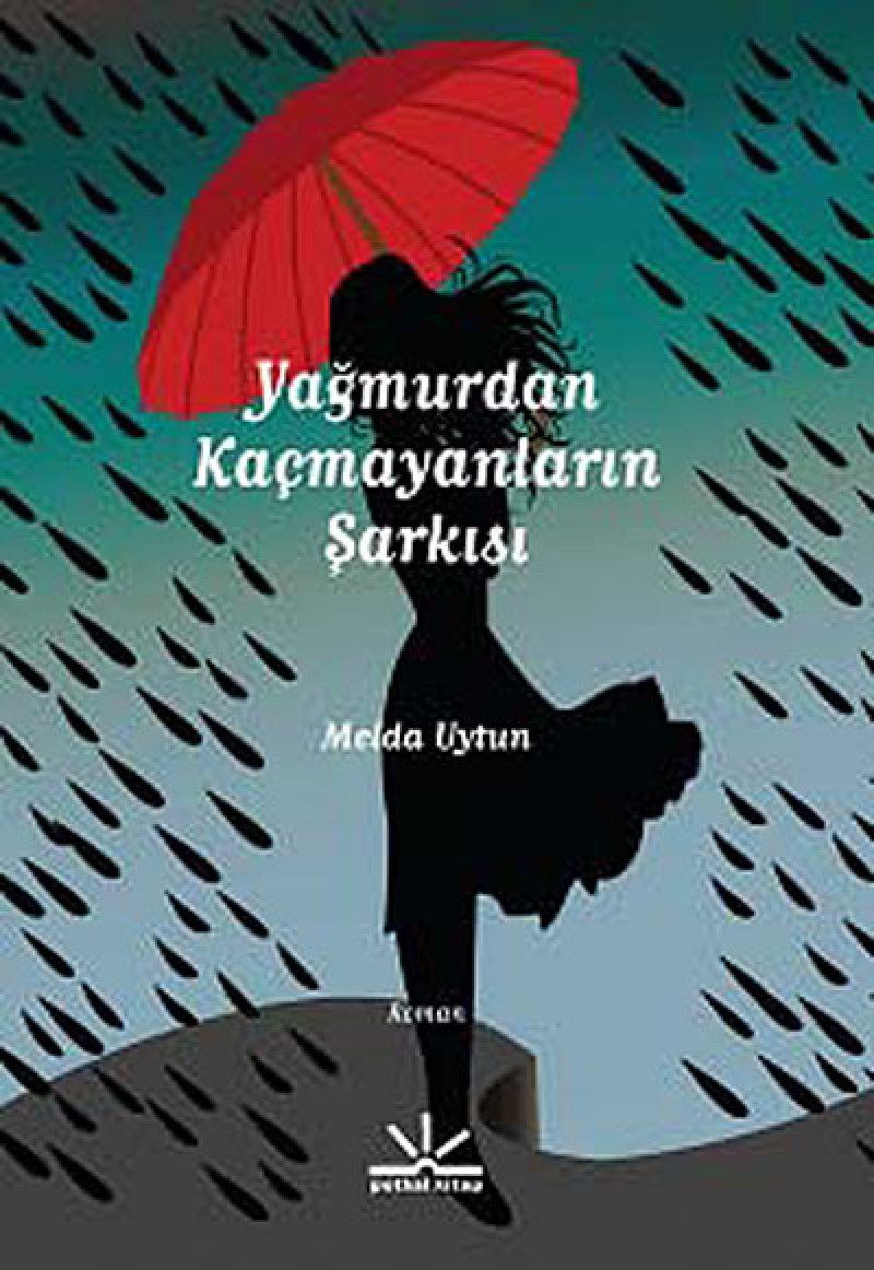 Yagmurdan Kacmayanlarin Sarkisi book