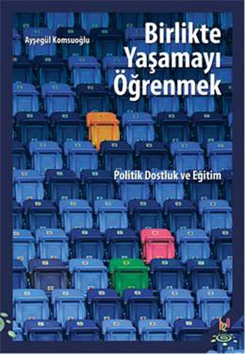 Birlikte Yaşamayı Öğrenmek: Politik Dostluk ve Eğitim Politics & History