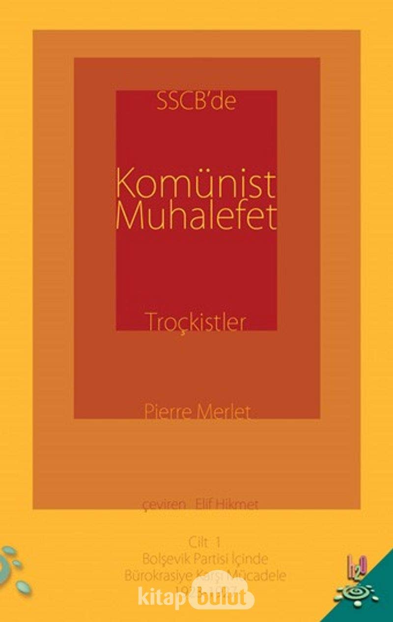 SSCBde Komünist Muhalefet Trockistler Cilt 1: Bolsevik Partisi Icinde Bürokrasiye Karsi Mücadele 1923-1927 Books