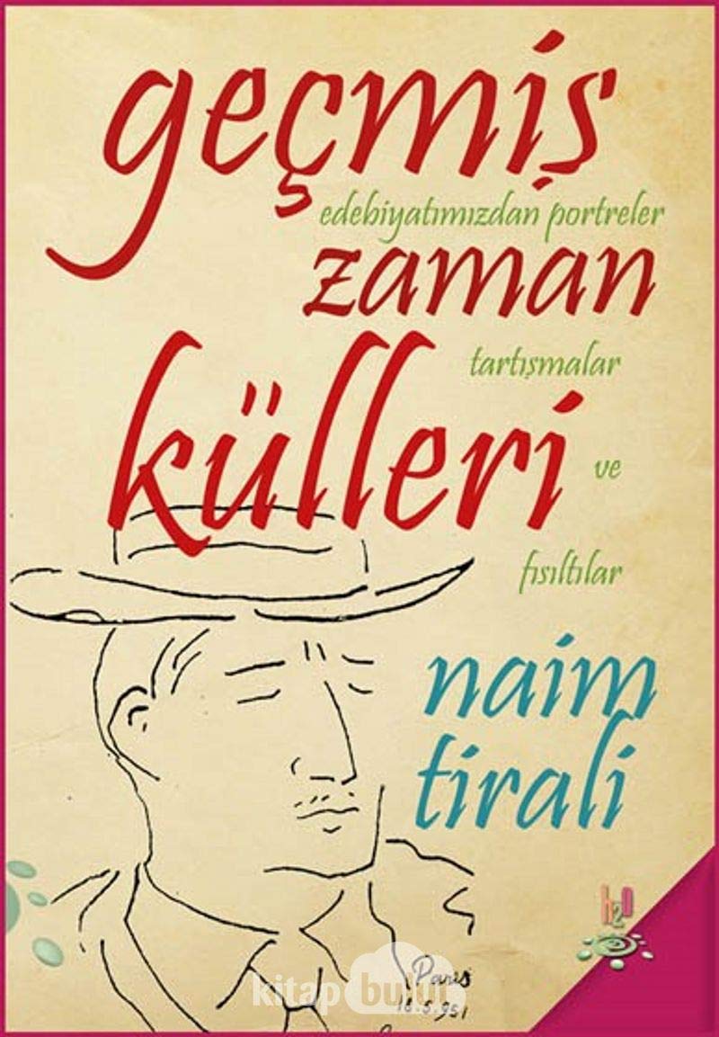 Gecmis Zaman Külleri: Edebiyatimizdan Portreler, Tartismalar ve Fisiltilar Books