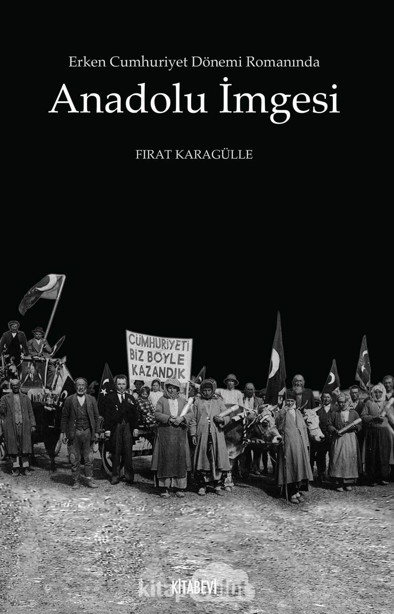 Erken Cumhuriyet Dönemi Romanında Anadolu İmgesi Politics & History