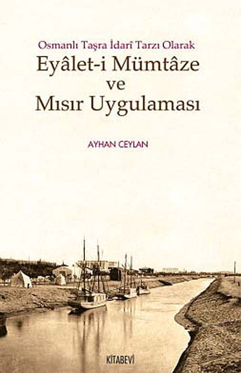 Osmanlı Taşra İdari Tarzı Olarak Eyalet-i Mümtaze ve Mısır Uygulaması Books