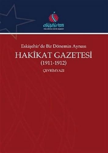 Eskisehir'de Bir Dönemin Aynasi Hakîkat Gazetesi (1911-1912) Cevrimyazi Politics & History