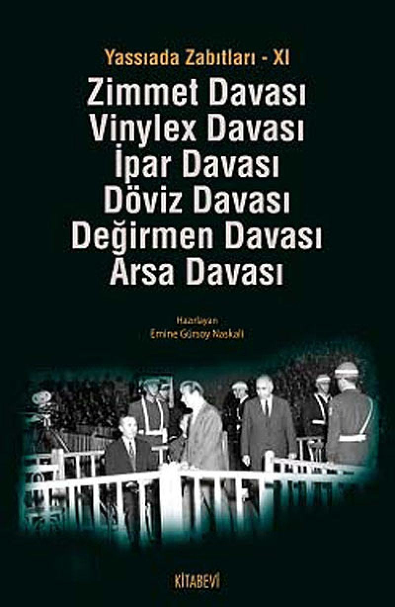 Yassıada Zabıtları - 11: Zimmet Davası, Vinylex Davası, İpar Davası, Döviz Davası, Değirmen Davası, Arsa Davası Politics & History