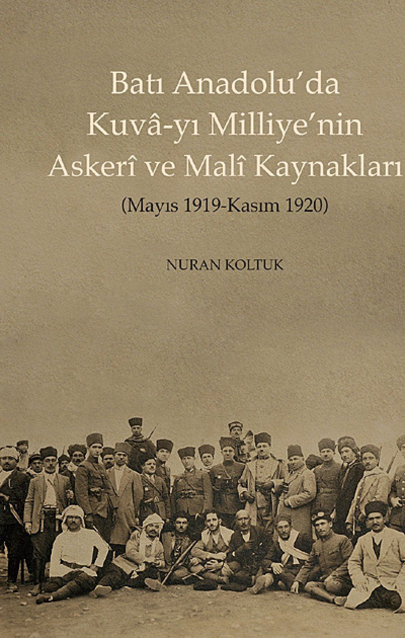 Batı Anadolu’da Kuva-yı Milliye’nin Askeri ve Mali Kaynakları: Mayıs 1919 - Kasım 1920 Politics & History