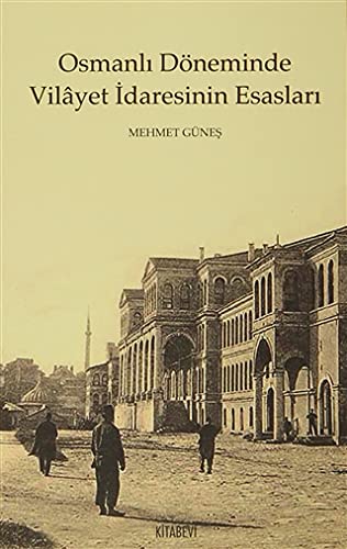 Osmanli Döneminde Vilayet Idaresinin Esaslari Books