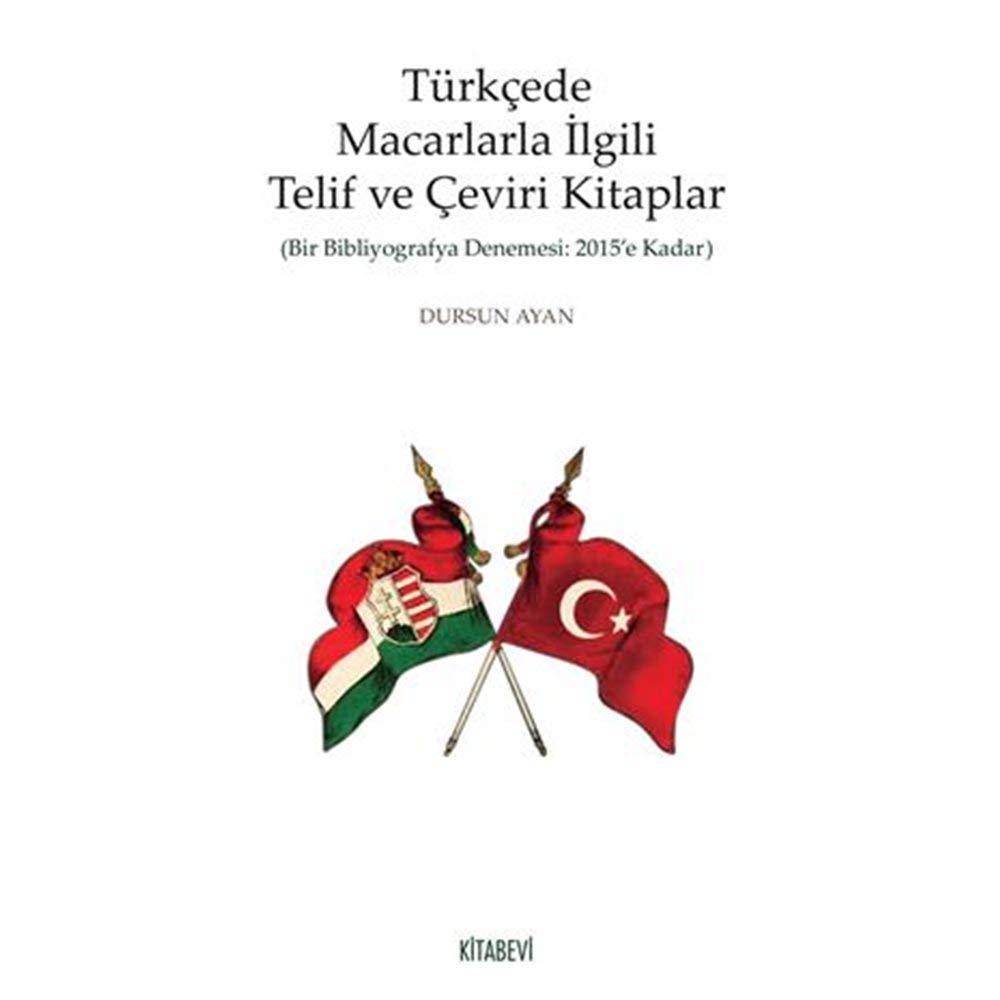 Türkçede Macarlarla İlgili Telif ve Çeviri Kitaplar: Bir Bibliyografya Denemesi: 2015'e Kadar Contemporary literature