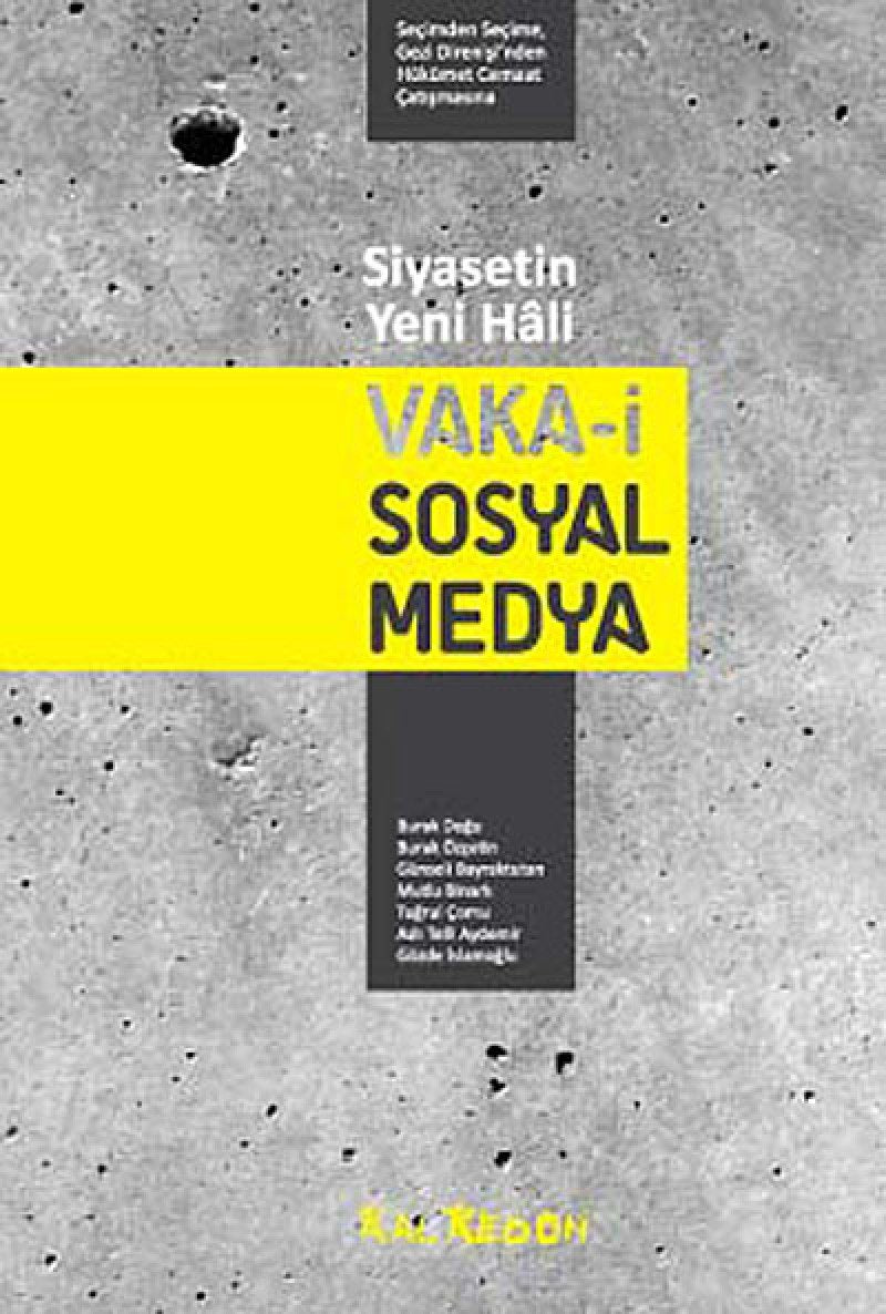 Vaka-i Sosyal Medya: Siyasetin Yeni Hali Seçimden Seçime, Gezi Direnişi’nden Media & Communication