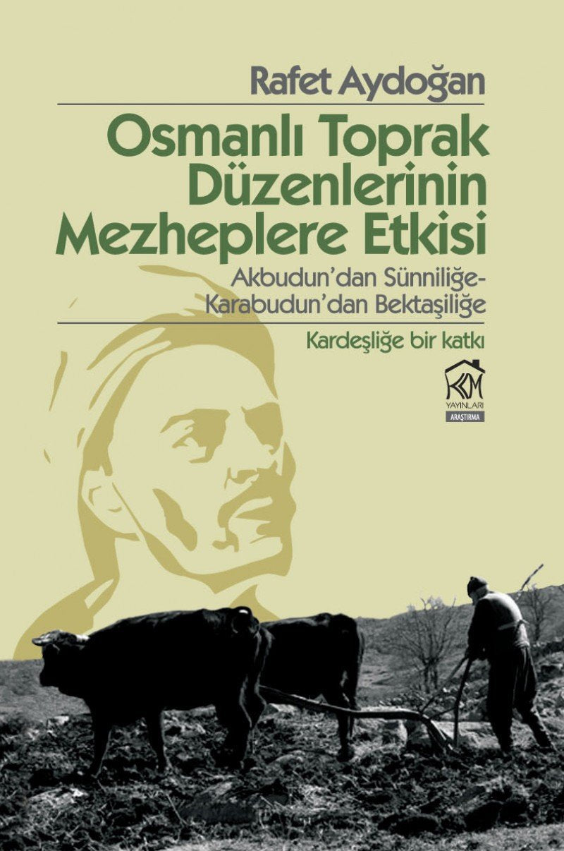 Osmanlı Toprak Düzenlerinin Mezheplere Etkisi: Akbudun’dan Sünniliğe-Karabudun’dan Bektaşiliğe Kardeşliğe Bir Katkı Politics & History