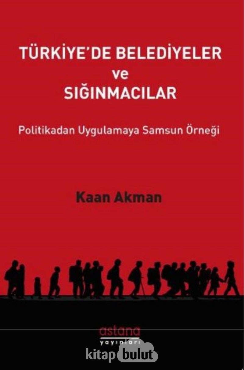 Türkiye'de Belediyeler ve Sığınmacılar: Politikadan Uygulamaya Samsun Örneği Politics & History