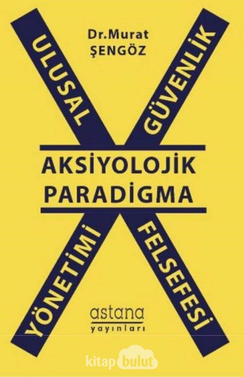 Ulusal Güvenlik Yönetimi Felsefesi - Aksiyolojik Paradigma Politics & History
