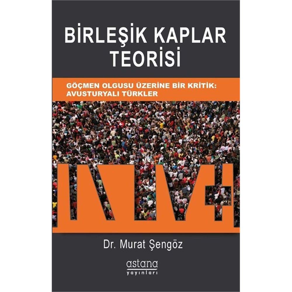 Birleşik Kaplar Teorisi: Göçmen Olgusu Üzerine Bir Kritik: Avusturyalı Türkler Politics & History
