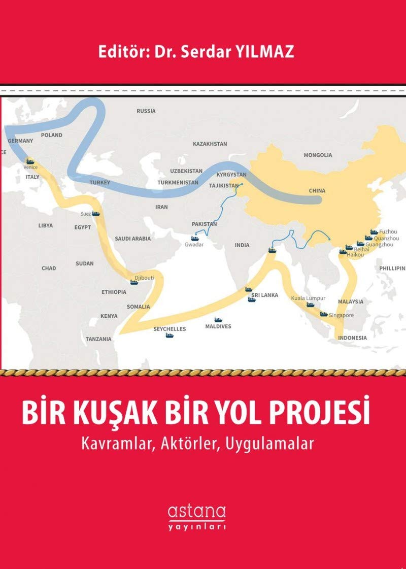 Bir Kuşak Bir Yol Projesi: Kavramlar, Aktörler, Uygulamalar Politics & History