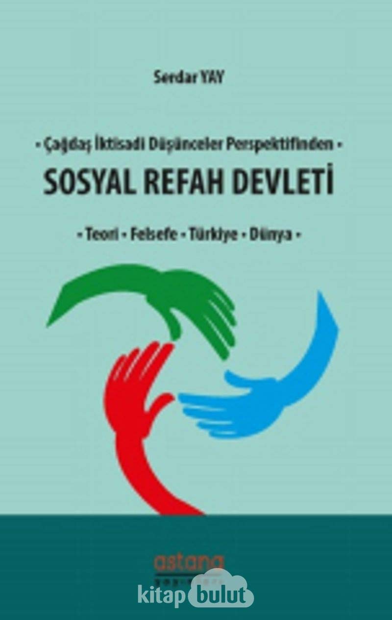 Çağdaş İktisadi Düşünceler Perspektifinden Sosyal Refah Devleti: Teori - Felsefe - Türkiye - Dünya Politics & History