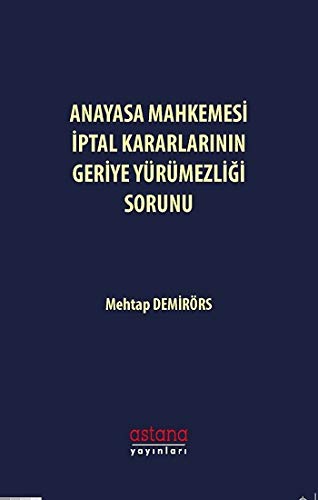 Anayasa Mahkemesi İptal Kararlarının Geriye Yürümezliği Sorunu Law