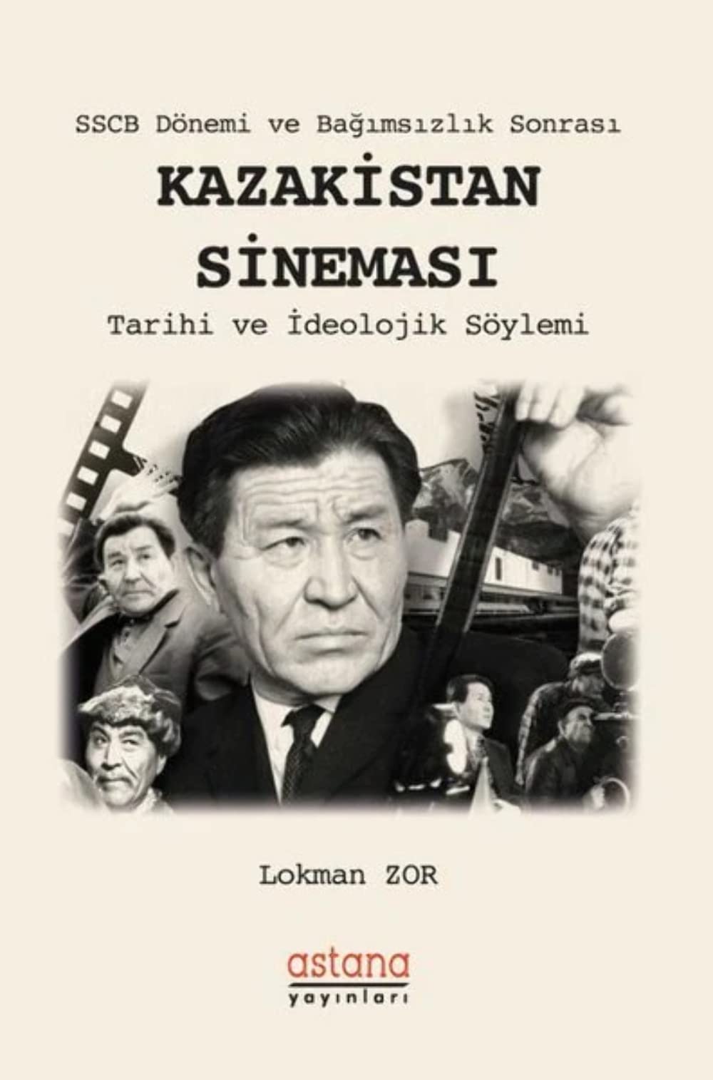 SSCB Dönemi ve Bağımsızlık Sonrası Kazakistan Sineması: Tarihi ve İdeolojik Söylemi Media & Communication