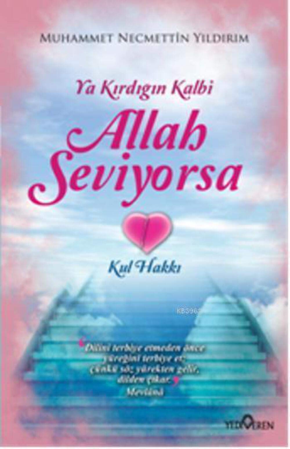 Ya Kırdığın Kalbi Allah Seviyorsa: Kul Hakkı Religion & Esotericism