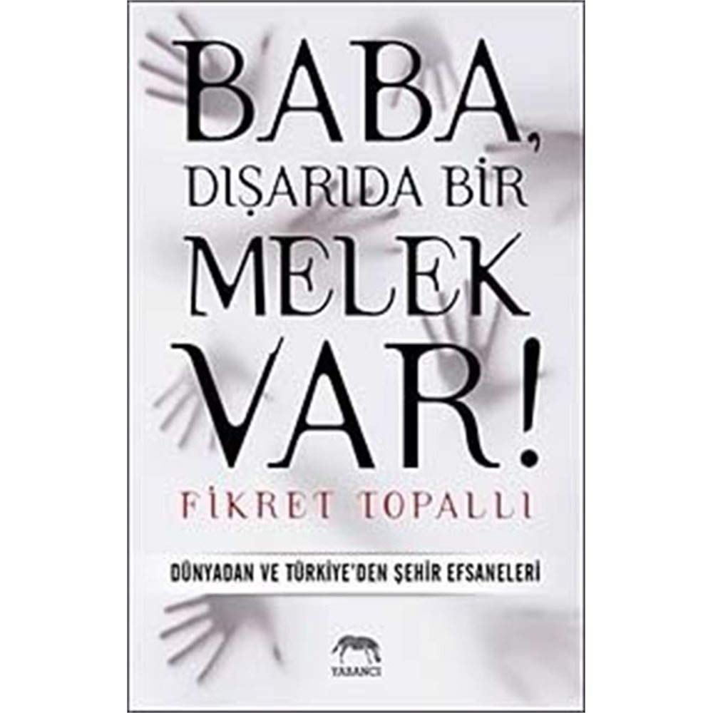 Baba, Disarida Bir Melek Var: Dünyadan ve Türkiyeden Sehir Efsaneleri: Dünyadan ve Türkiye'den Şehir Efsaneleri Historical Fiction