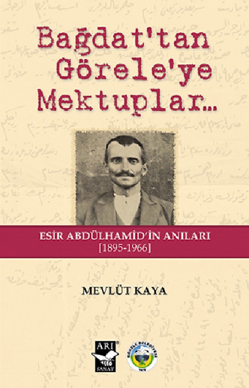 Bağdat’tan Görele’ye Mektuplar...: Esir Abdülhamid’in Anıları (1895-1966) book