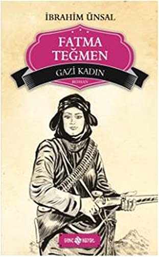 Bizim Kahramanlarimiz 9-Gazi Kadin Fatma Tegmen book
