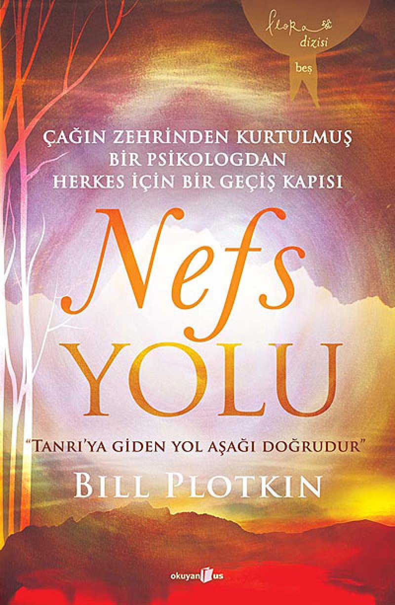 Nefs Yolu: Tanriya Giden Yol Asagi Dogrudur: Çağın Zehrinden Kurtulmuş Bir Psikologdan Herkes İçin Bir Geçiş Kapısı Lifestyle