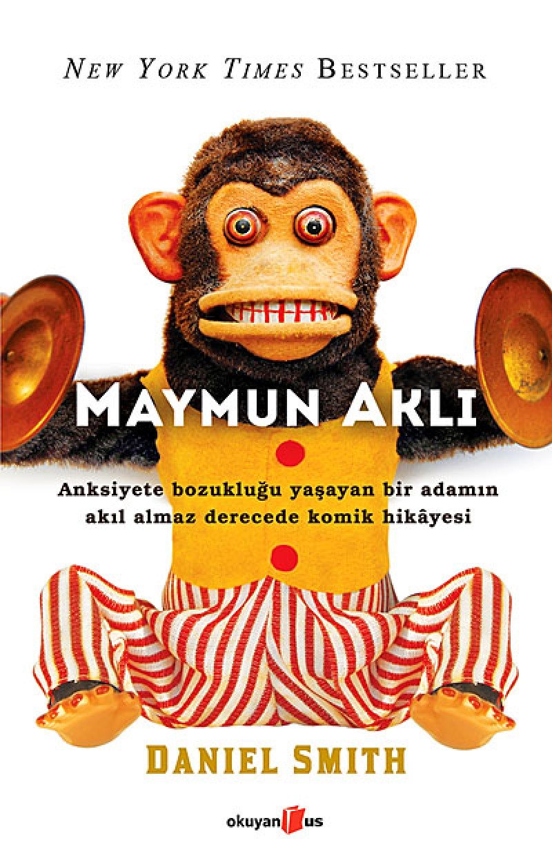 Maymun Aklı: Anksiyete Bozukluğu Yaşayan Bir Adamın Akıl Almaz Derecede Komik Hikayesi book