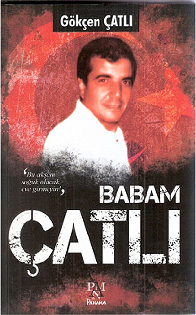 Babam Çatlı: 'Bu Akşam Soğuk Olacak, Eve Girmeyin' Memories
