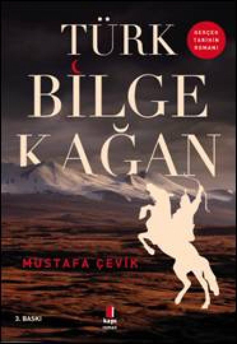 Türk Bilge Kagan: Gercek Tarihin Romani: Gerçek Tarihin Romanı Historical Fiction