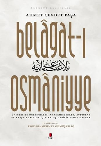 Belagat-i Osmaniyye: Üniversite Öğrencileri, Akademisyenler, Aydınlar ve Araştırmacılar İçin Anlaşılabilir Temel Kaynak Contemporary literature Books