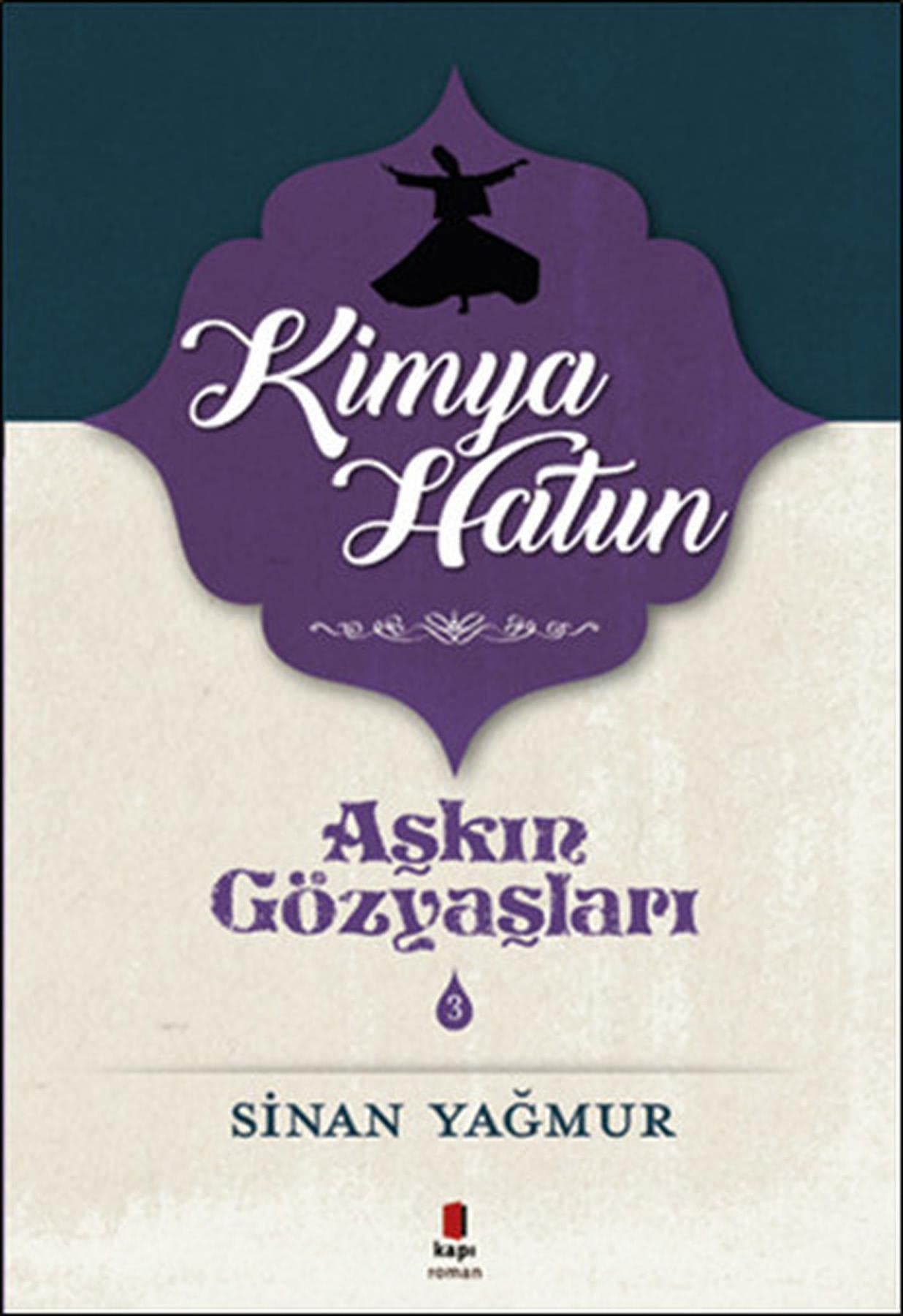 Askin Gözyaslari 3 - Kimya Hatun Historical Fiction