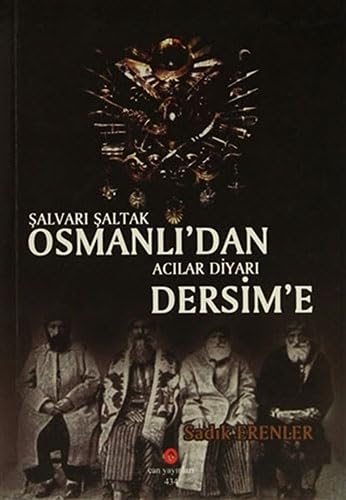 Şalvarı Şaltak Osmanlı'dan Acılar Diyarı Dersim'e Politics & History