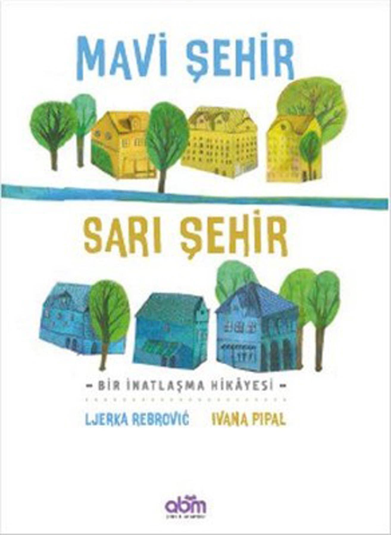 Mavi Sehir Sari Sehir: Bir Inatlasma Hikayesi: Bir İnatlaşma Hikayesi Contemporary literature
