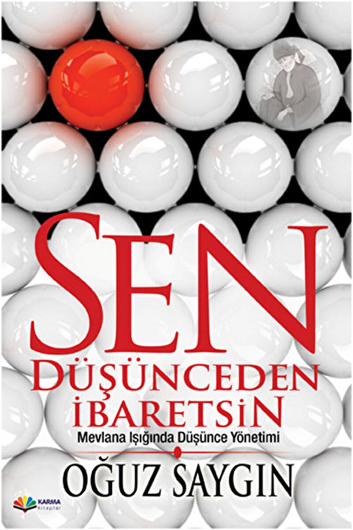 Sen Düsünceden Ibaretsin: Mevlana Isiginda Düsünce Yönetimi: Mevlana Işığında Düşünce Yönetimi Lifestyle