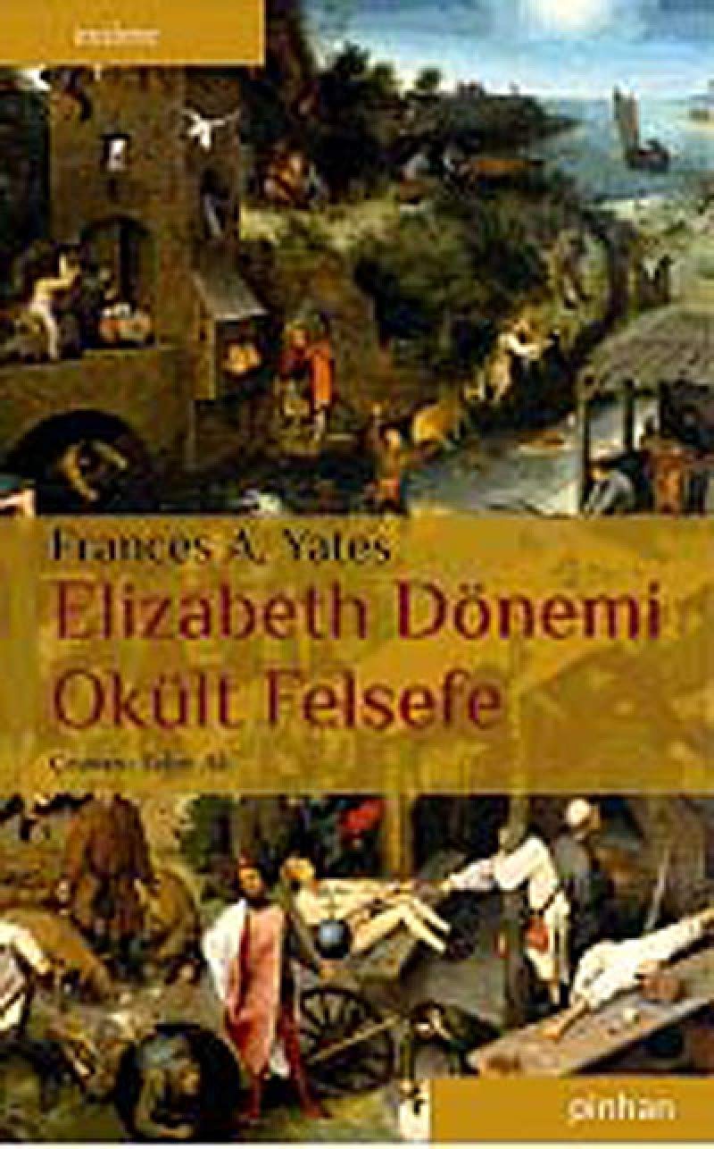 Elizabeth Dönemi Okült Felsefe: The Occult Philosophy in the Elizabethan Age Philosophy