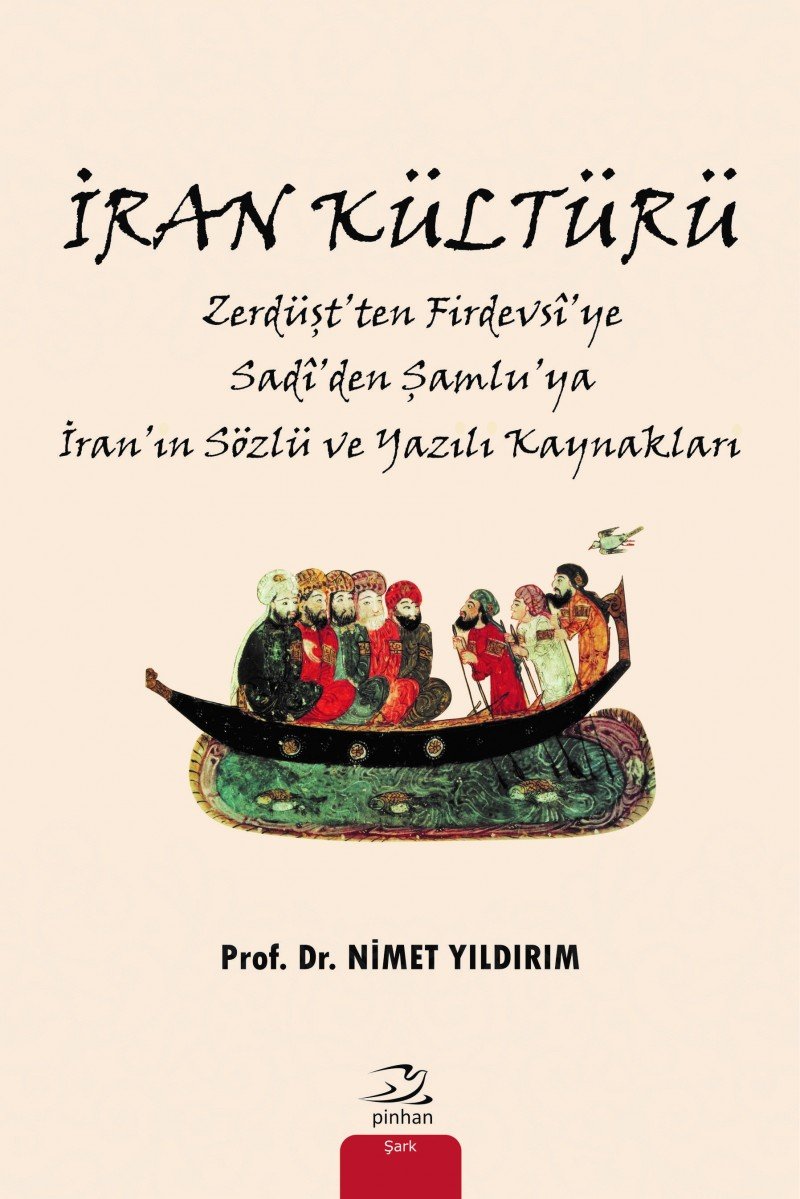 İran Kültürü: Zerdüşt'ten Firdevsi'ye Sadi'den Şamlu'ya İran'ın Sözlü ve Yazılı Kaynakları Politics & History
