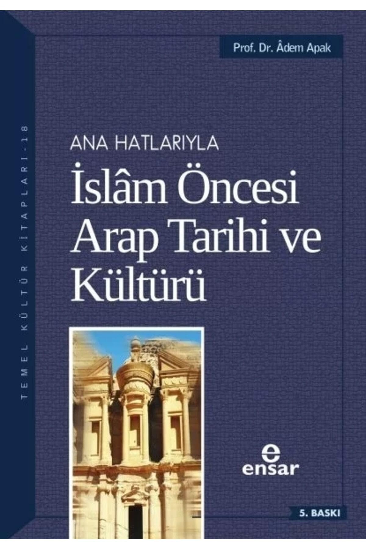 ANAHATLARIYLA İSLAM ÖNCESİ ARAP TARİHİ VE K. Religion & Esotericism