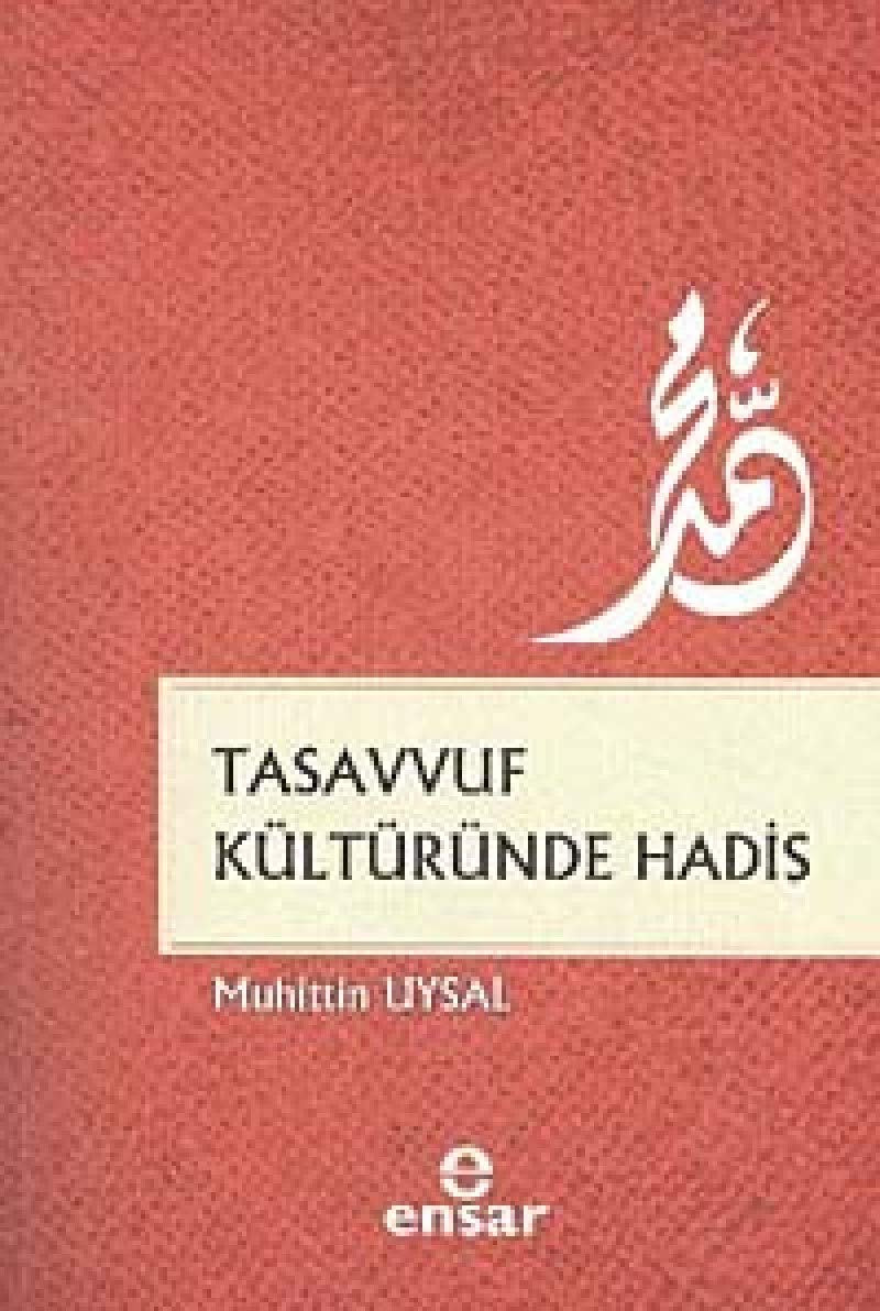 Tasavvuf Kültüründe Hadis: Tasavvuf Kaynaklarindaki Tartismali Rivayetler Social Sciences