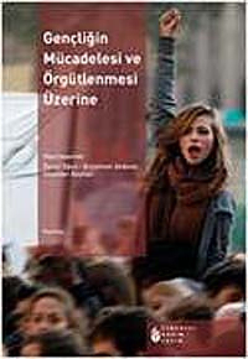 GENÇLİĞİN MÜCADELESİ VE ÖRGÜTLENMESİ ÜZERİNE Politics & History
