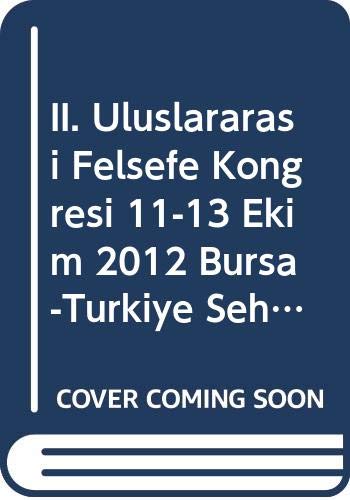 II. Uluslararasi Felsefe Kongresi 11-13 Ekim 2012 Bursa-Türkiye Sehir ve Felsefe / II. International Philosophy Congress 11-13 October 2012 / Bursa-TurkeyThe City and Philosophy Books