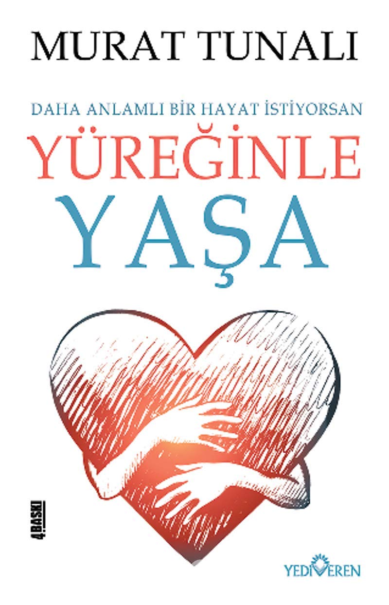 Yüreginle Yasa: Daha Anlamli Bir Hayat Istiyorsan: Daha Anlamlı Bir Hayat İstiyorsan Lifestyle