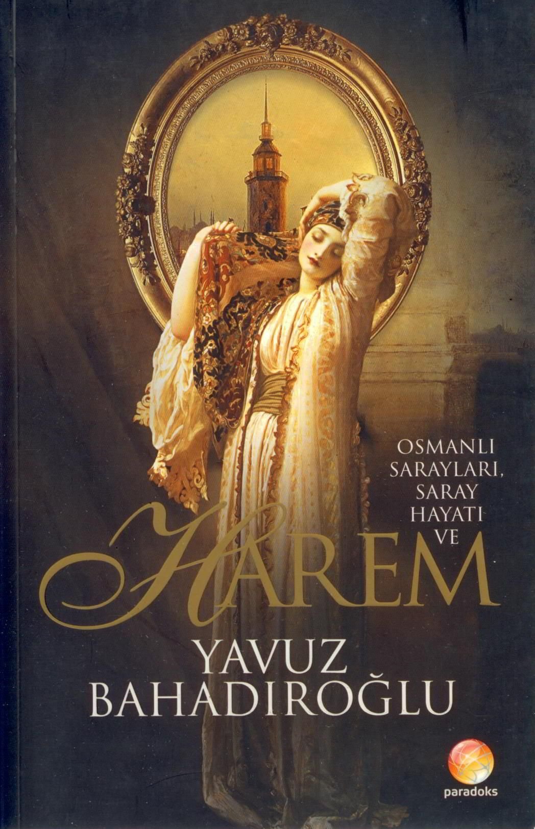 Osmanli Saraylari Saray Hayati ve Harem Politics & History