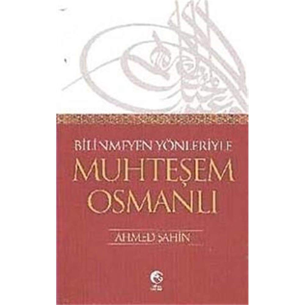 Bilinmeyen Yönleriyle Muhtesem Osmanli Study Guides