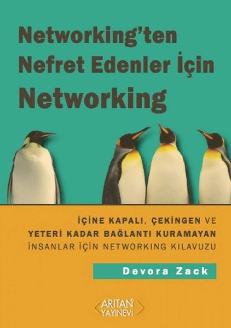 Networking'ten Nefret Edenler İçin Networking: İçine Kapalı, Çekingen ve Yeteri Kadar Bağlantı Kuramayan İnsanlar İçin Networking Kılavuzu Lifestyle