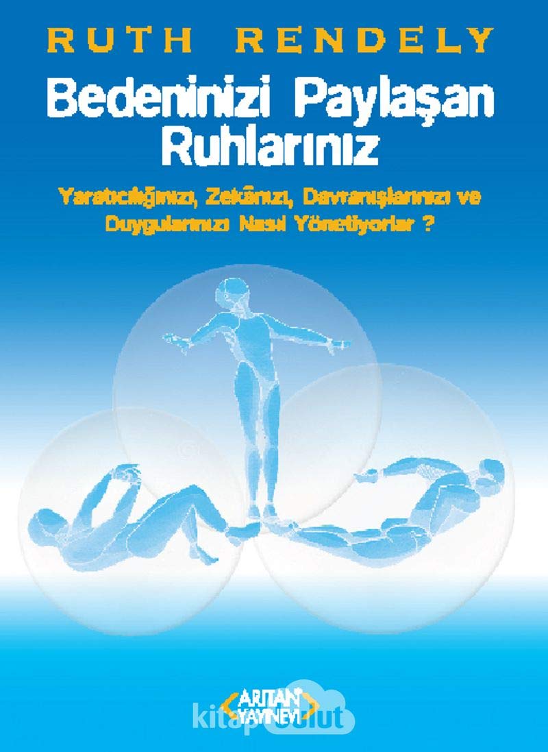 Bedeninizi Paylasan Ruhlariniz: Yaraticiliginizi Zekanizi Davranislarinizi ve Duygular: Yaratıcılığınızı, Zekanızı, Davranışlarınızı ve Duygularınızı Nasıl Yönetiyorlar? Religion & Esotericism