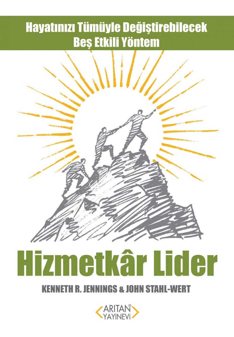 Hizmetkar Lider: Hayatinizi Tümüyle Degistirebilecek Bes Etkili Yöntem Books