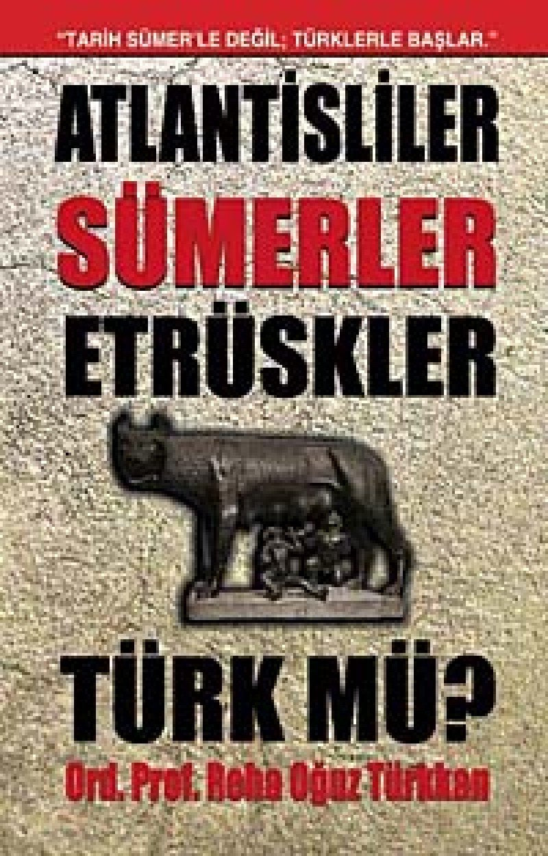 Atlantisliler Sümerler Etrüskler Türk mü? Historical Fiction