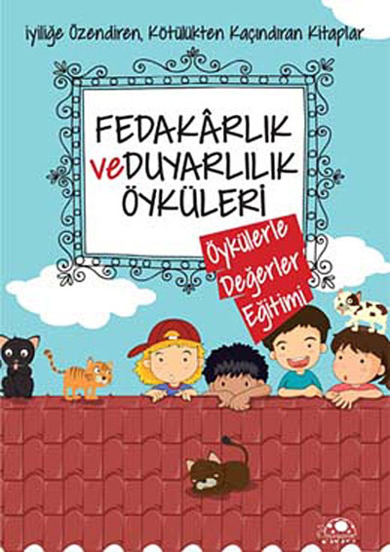 Fedakarlık ve Duyarlılık Öyküleri: Öykülerle Değerler Eğitimi book