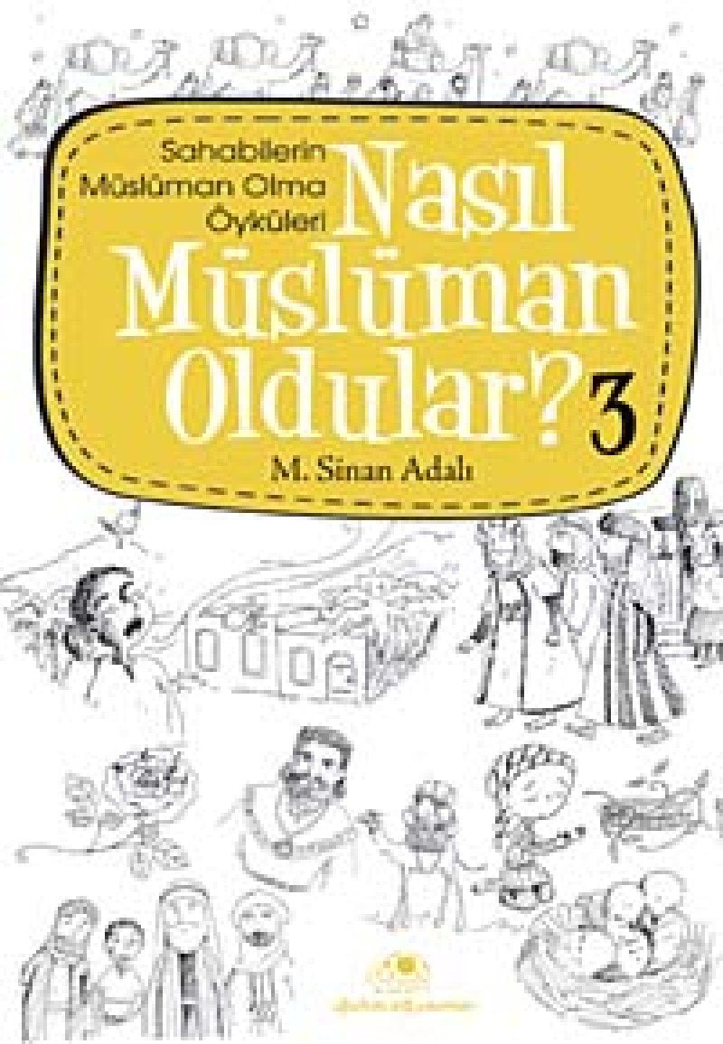 Nasıl Müslüman Oldular? 3: Sahabilerin Müslüman Olma Öyküleri Religion & Esotericism